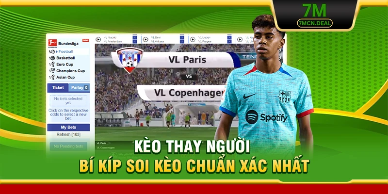 Kèo Thay Người - Bí Kíp Soi Kèo Chuẩn Xác Nhất