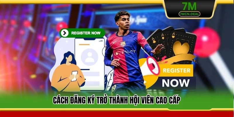 Cách đăng ký trở thành hội viên cao cấp