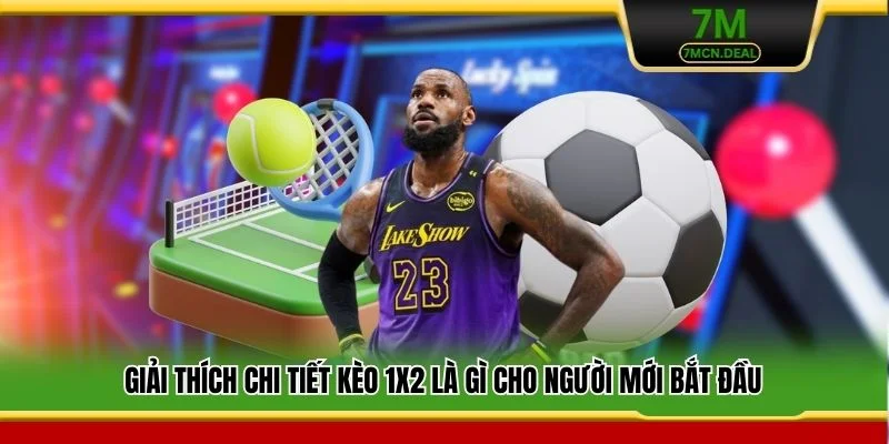 Giải thích chi tiết kèo 1x2 là gì cho người mới bắt đầu