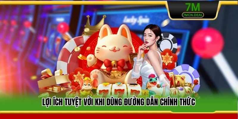 Lợi ích tuyệt vời khi dùng đường dẫn chính thức