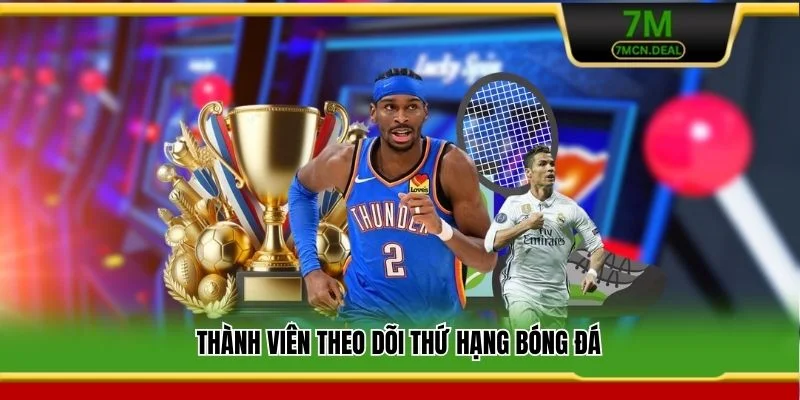 Thành viên theo dõi thứ hạng bóng đá