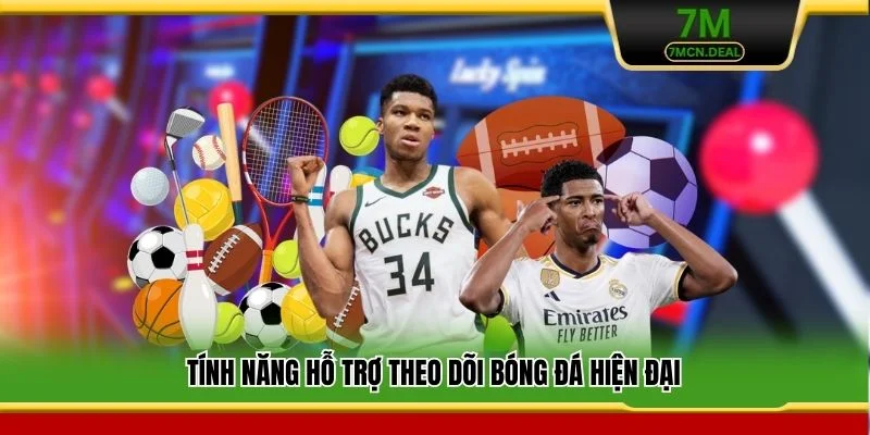 Tính năng hỗ trợ theo dõi bóng đá hiện đại