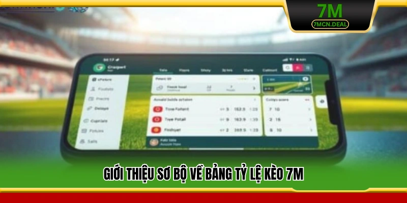 Giới thiệu sơ bộ về bảng tỷ lệ kèo 7M